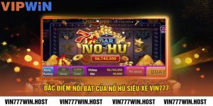 Đặc Điểm Nổi Bật Của Nổ Hũ Siêu Xe VIN777