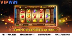 Khám Phá Thế Giới Nổ Hũ Hoa Quả Tại VIN777