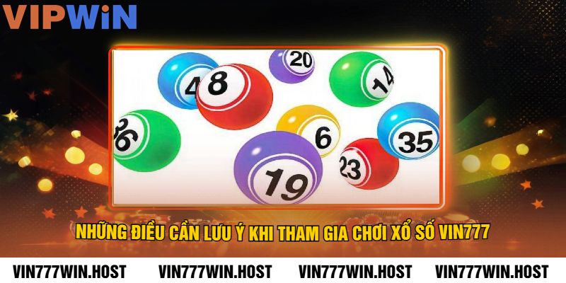 Những điều cần lưu ý khi tham gia chơi xổ số VIN777